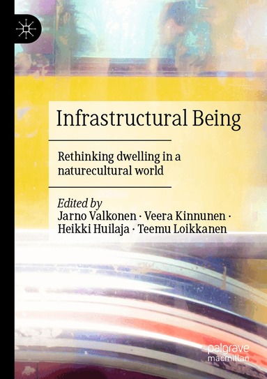 Jarno Valkonen, Veera Kinnunen, Heikki Huilaja, Teemu Loikkanen - Infrastructural Being, Häftad