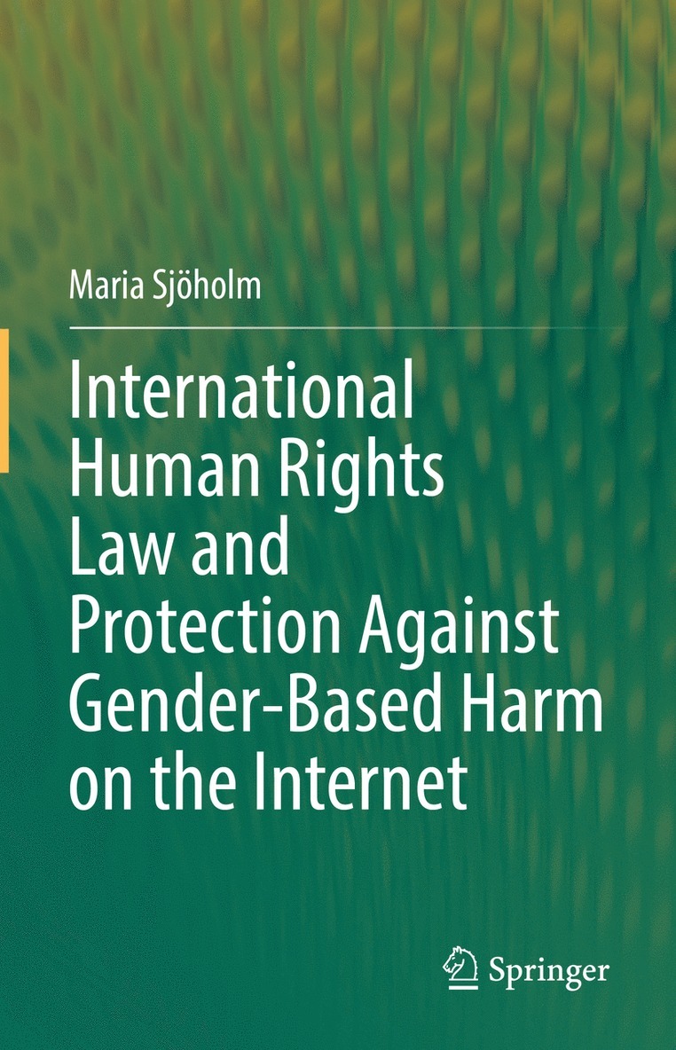 Maria Sjöholm, Maria Sjoholm - International Human Rights Law and Protection Against Gender-Based Harm on the Internet, Inbunden