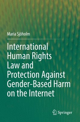 bokomslag International Human Rights Law and Protection Against Gender-Based Harm on the Internet