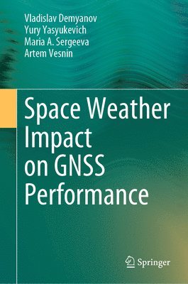 bokomslag Space Weather Impact on GNSS Performance