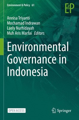 Annisa Triyanti, Mochamad Indrawan, Laely Nurhidayah - Environmental Governance in Indonesia, Häftad