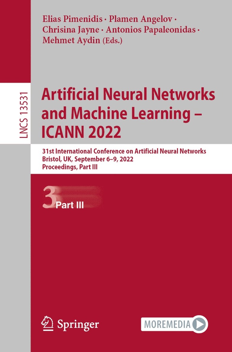 Elias Pimenidis, Plamen Angelov, Chrisina Jayne, Antonios Papaleonidas, Mehmet Aydin - Artificial Neural Networks and Machine Learning – ICANN 2022, Häftad