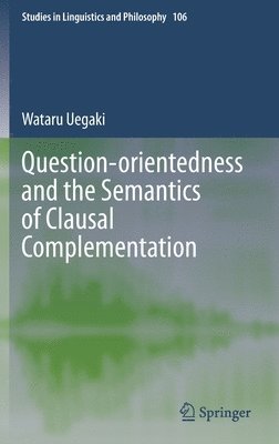 bokomslag Question-orientedness and the Semantics of Clausal Complementation