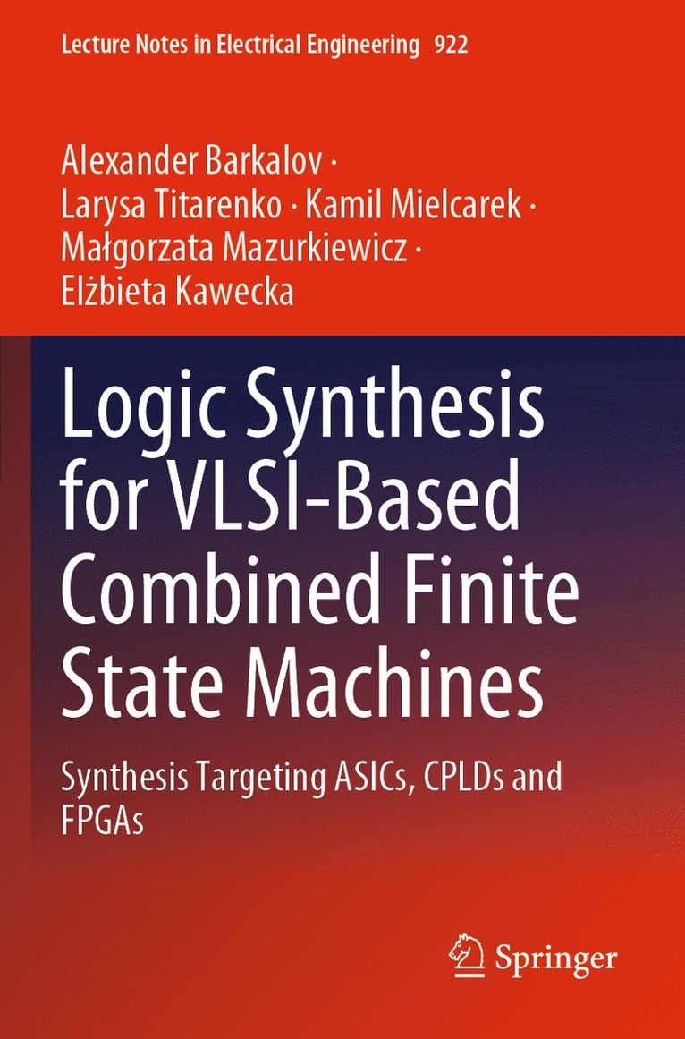 Alexander Barkalov, Larysa Titarenko, Kamil Mielcarek, Małgorzata Mazurkiewicz, Elżbieta Kawecka, Malgorzata Mazurkiewicz, Elzbieta Kawecka - Logic Synthesis for VLSI-Based Combined Finite State Machines, Häftad