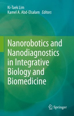Ki-Taek Lim, Kamel A. Abd-Elsalam - Nanorobotics and Nanodiagnostics in Integrative Biology and Biomedicine, Inbunden