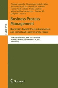 bokomslag Business Process Management: Blockchain, Robotic Process Automation, and Central and Eastern Europe Forum