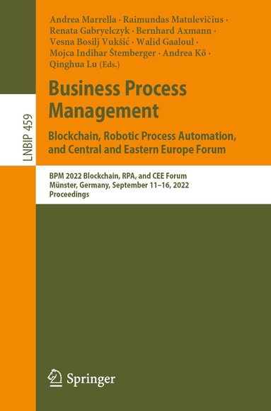 Andrea Marrella, Raimundas Matulevičius, Renata Gabryelczyk, Bernhard Axmann, Vesna Bosilj Vukšić, Walid Gaaloul, Mojca Indihar Štemberger, Andrea Kő, Qinghua Lu - Business Process Management: Blockchain, Robotic Process Automation, and Central and Eastern Europe Forum, Häftad