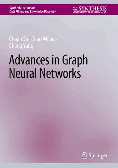 Chuan Shi, Xiao Wang, Cheng Yang - Advances in Graph Neural Networks, Inbunden