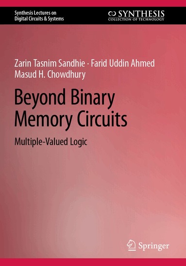 Zarin Tasnim Sandhie, Farid Uddin Ahmed, Masud H. Chowdhury - Beyond Binary Memory Circuits, Häftad