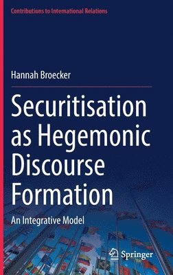 Securitisation as Hegemonic Discourse Formation 1