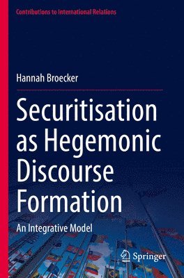 Securitisation as Hegemonic Discourse Formation 1