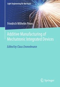 bokomslag Additive Manufacturing of Mechatronic Integrated Devices