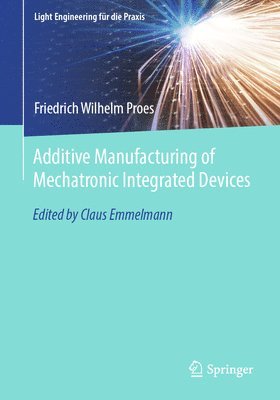 bokomslag Additive Manufacturing of Mechatronic Integrated Devices