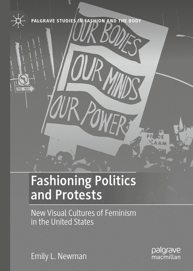 Emily L. Newman - Fashioning Politics and Protests, Inbunden