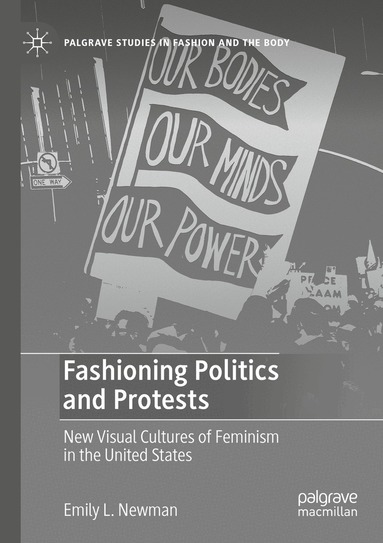 Emily L. Newman - Fashioning Politics and Protests, Häftad