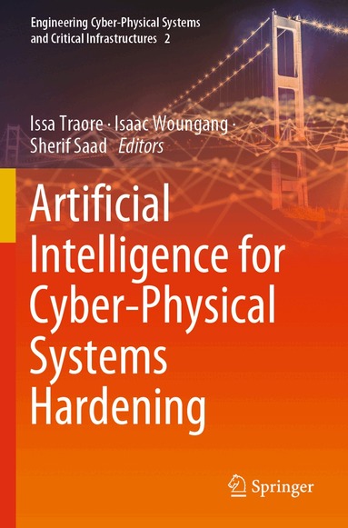 Issa Traore, Isaac Woungang, Sherif Saad - Artificial Intelligence for Cyber-Physical Systems Hardening, Häftad