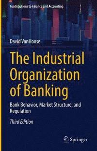 bokomslag The Industrial Organization of Banking