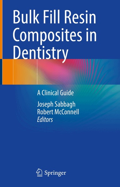 Joseph Sabbagh, Robert McConnell - Bulk Fill Resin Composites in Dentistry, Inbunden