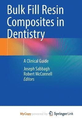 Joseph Sabbagh, Robert McConnell - Bulk Fill Resin Composites in Dentistry, Häftad