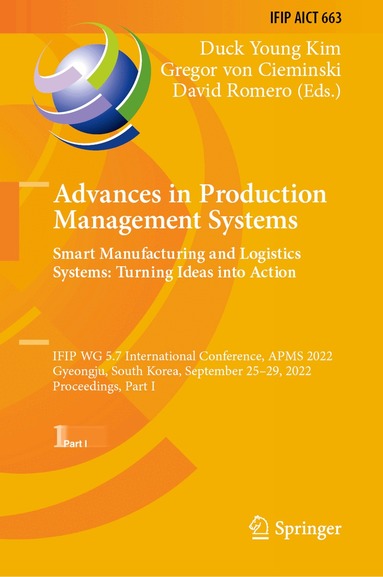 Duck Young Kim, Gregor von Cieminski, David Romero - Advances in Production Management Systems. Smart Manufacturing and Logistics Systems: Turning Ideas into Action, Inbunden