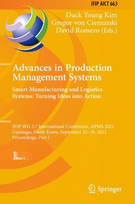 Advances in Production Management Systems. Smart Manufacturing and Logistics Systems: Turning Ideas into Action