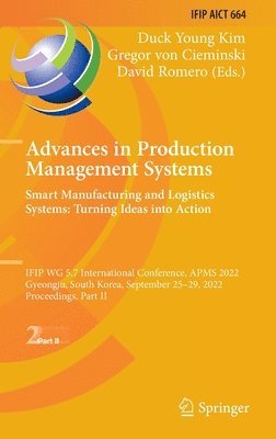 bokomslag Advances in Production Management Systems. Smart Manufacturing and Logistics Systems: Turning Ideas into Action