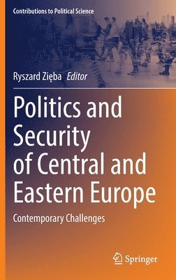 Ryszard Zięba, Ryszard Zieba, Ryszard Zi&#281;ba, Ryszard Zi¿ba - Politics and Security of Central and Eastern Europe, Inbunden