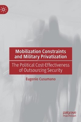 Mobilization Constraints and Military Privatization 1
