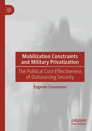 Eugenio Cusumano - Mobilization Constraints and Military Privatization, Häftad