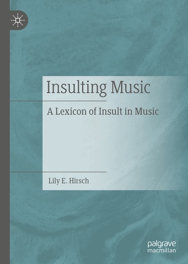 Lily E. Hirsch - Insulting Music, Inbunden