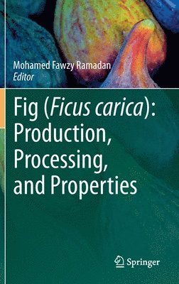 Fig (Ficus carica): Production, Processing, and Properties 1