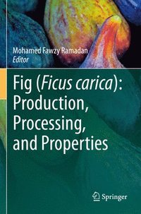 bokomslag Fig (Ficus carica): Production, Processing, and Properties