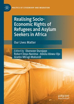 Ebenezer Durojaye, Robert Doya Nanima, Abiola Idowu-Ojo, Gladys Mirugi-Mukundi - Realising Socio-Economic Rights of Refugees and Asylum Seekers in Africa, Inbunden