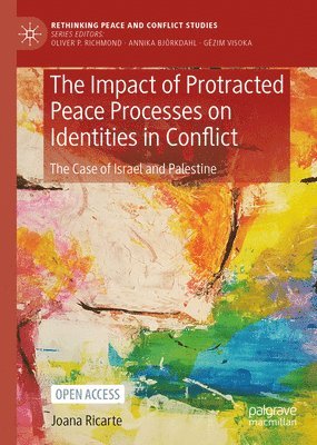 bokomslag The Impact of Protracted Peace Processes on Identities in Conflict