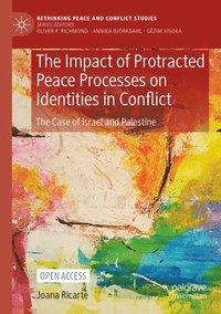 bokomslag The Impact of Protracted Peace Processes on Identities in Conflict