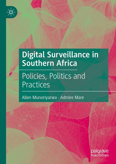 Allen Munoriyarwa, Admire Mare - Digital Surveillance in Southern Africa, Inbunden