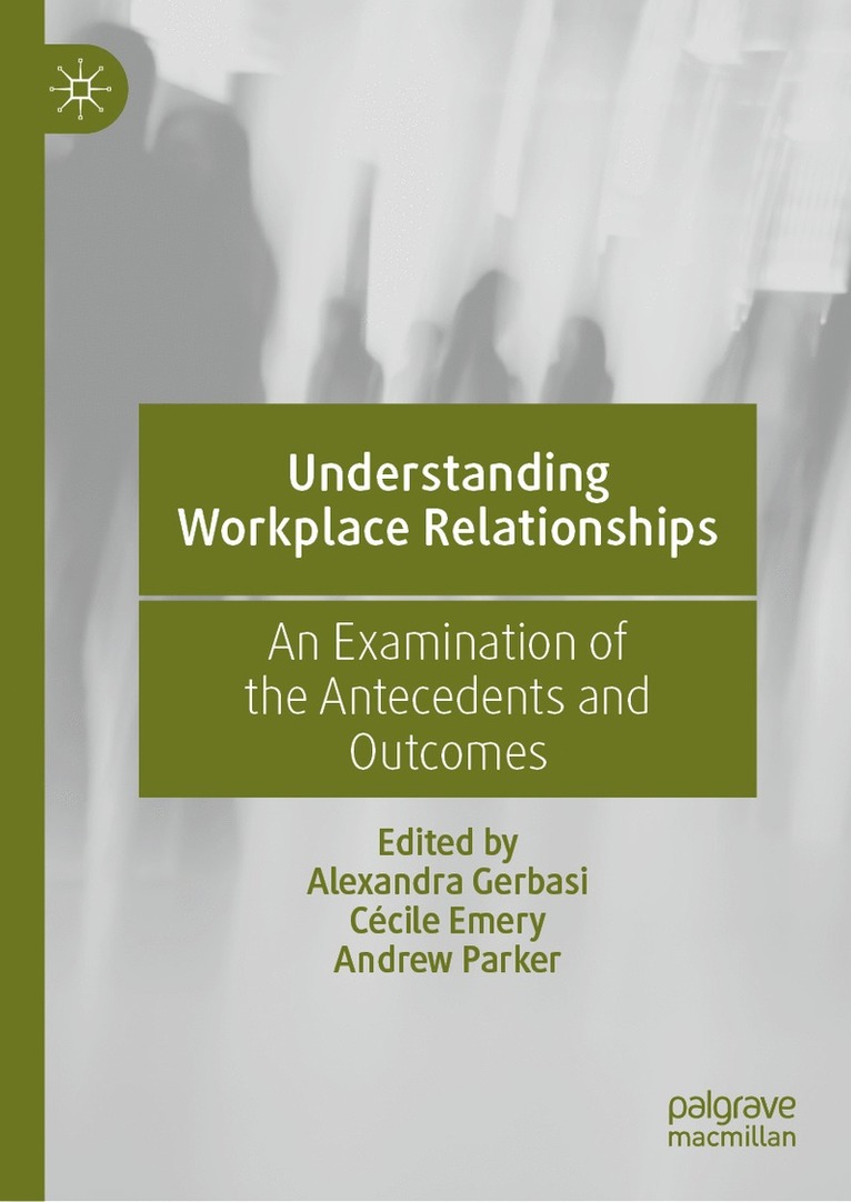 Alexandra Gerbasi, Cécile Emery, Andrew Parker, Cecile Emery - Understanding Workplace Relationships, Inbunden