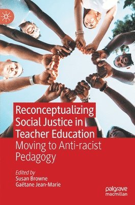 Reconceptualizing Social Justice in Teacher Education 1