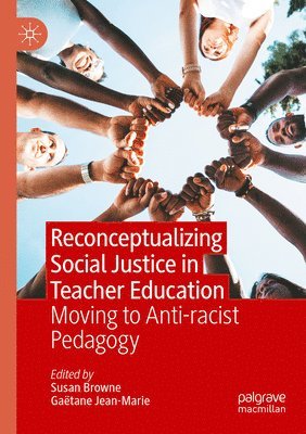 Reconceptualizing Social Justice in Teacher Education 1