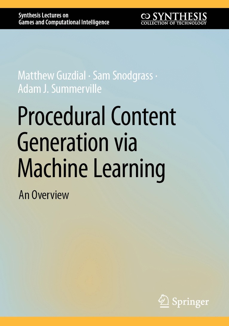 Matthew Guzdial, Sam Snodgrass, Adam J. Summerville - Procedural Content Generation via Machine Learning, Inbunden