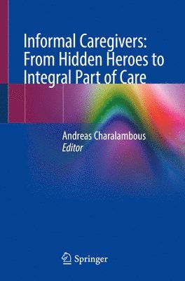 bokomslag Informal Caregivers: From Hidden Heroes to Integral Part of Care