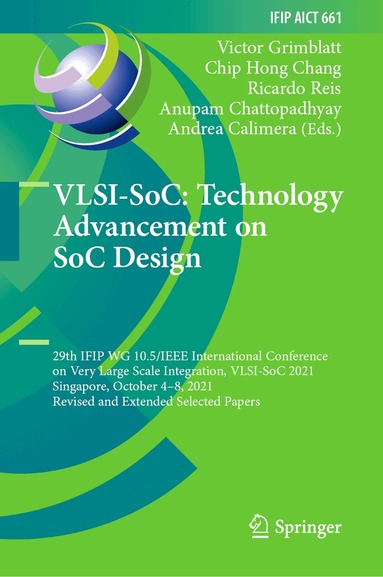 Victor Grimblatt, Chip Hong Chang, Ricardo Reis, Anupam Chattopadhyay, Andrea Calimera - VLSI-SoC: Technology Advancement on SoC Design, Inbunden