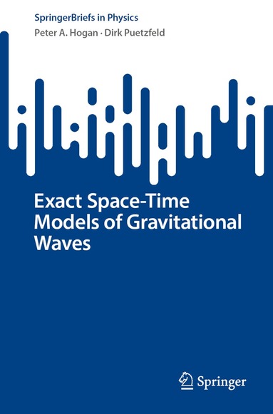 Peter A. Hogan, Dirk Puetzfeld - Exact Space-Time Models of Gravitational Waves, Häftad