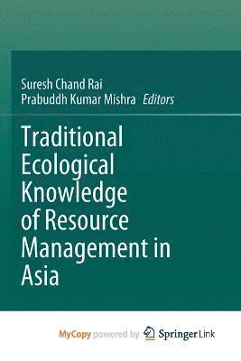 Suresh Chand Rai, Prabuddh Kumar Mishra - Traditional Ecological Knowledge of Resource Management in Asia, Häftad