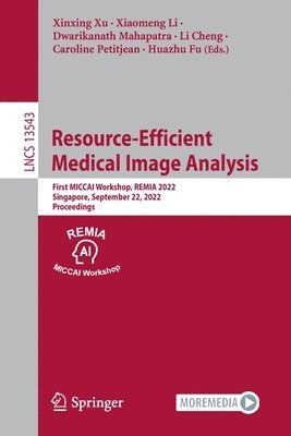 Xinxing Xu, Xiaomeng Li, Dwarikanath Mahapatra, Li Cheng, Caroline Petitjean, Huazhu Fu - Resource-Efficient Medical Image Analysis, Häftad