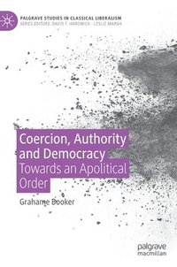 bokomslag Coercion, Authority and Democracy