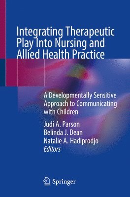 bokomslag Integrating Therapeutic Play Into Nursing and Allied Health Practice