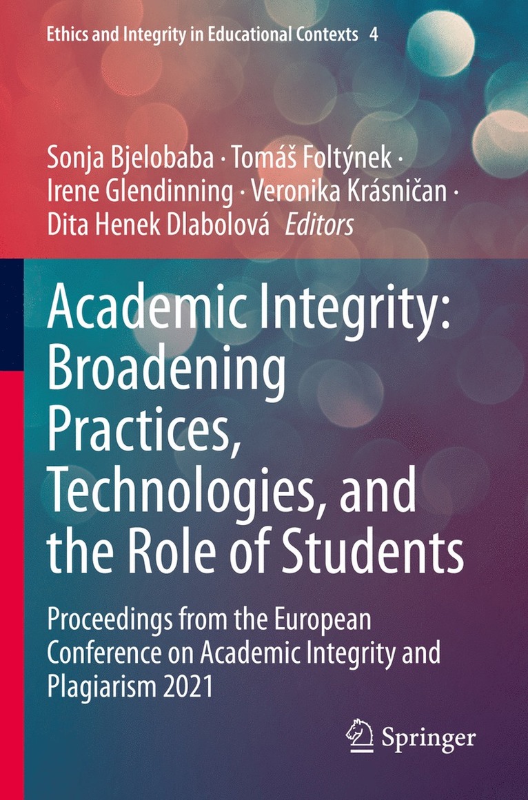 Sonja Bjelobaba, Tomáš Foltýnek, Irene Glendinning, Veronika Krásničan, Dita Henek Dlabolová, Tomas Foltynek, Veronika Krasnican, Dita Henek Dlabolova, Tomás Foltýnek, Irene Foltýnek, Tomá, Glendinning, Tomá¿ Foltýnek - Academic Integrity: Broadening Practices, Technologies, and the Role of Students, Häftad