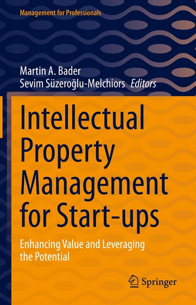 Martin A. Bader, Sevim Süzeroğlu-Melchiors - Intellectual Property Management for Start-ups, Inbunden