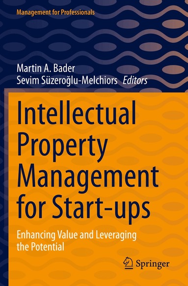 Martin A. Bader, Sevim Süzeroğlu-Melchiors - Intellectual Property Management for Start-ups, Häftad
